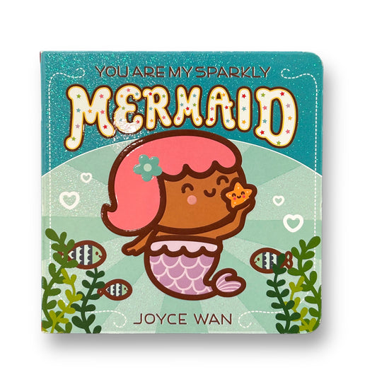 You Are My Sparkly Mermaid Board Book