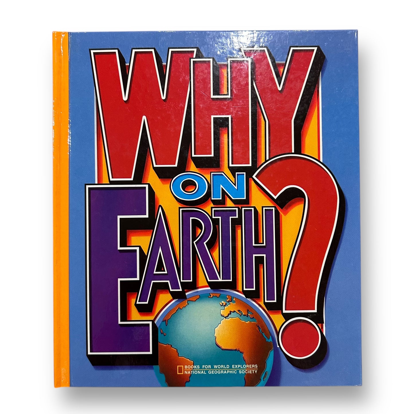 Why On Earth? National Geographic Hardcover Book