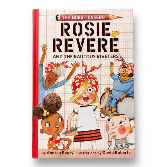 The Questioneers Rosie Revere and the Raucous Riveters Hardcover Chapter Book
