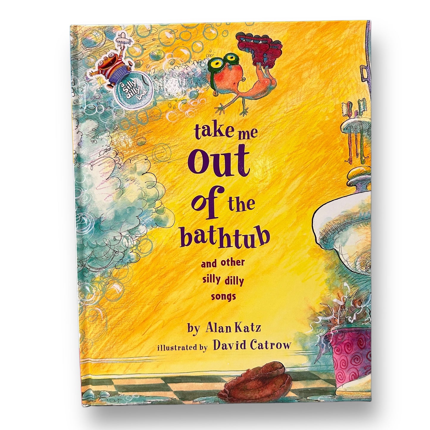 A Silly Dilly Book: Take Me Out of the Bathub Hardback Book