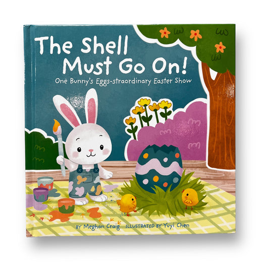 The Shell Must Go On One Bunny's Eggs-straordinary Hardback Easter Book