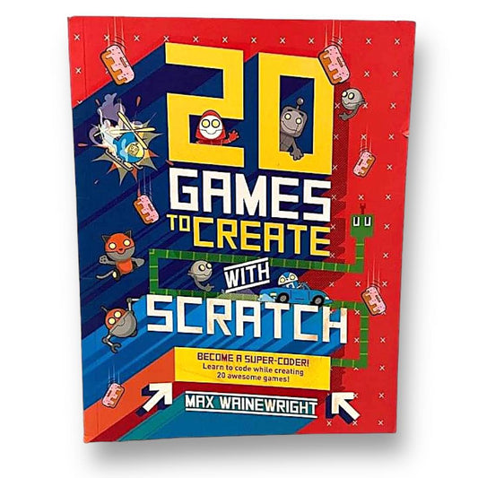 Super Coder: 20 Games to Create from Scratch