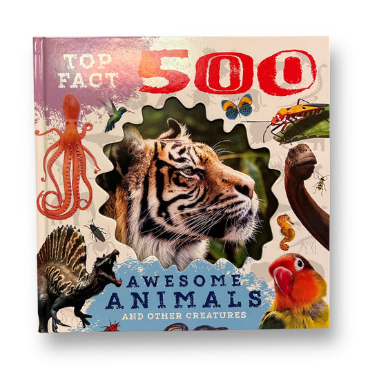 TOP FACT: 500 Awesome Animals and Other Creatures Hardback Book