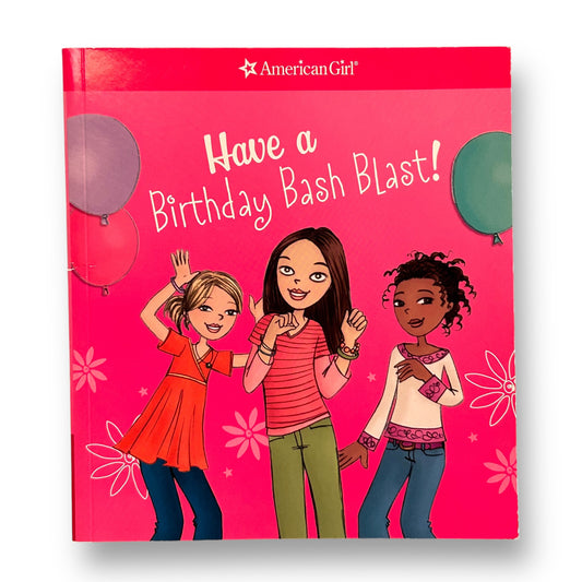 American Girl: Have a Birthday Bash Blast! Paperback Book