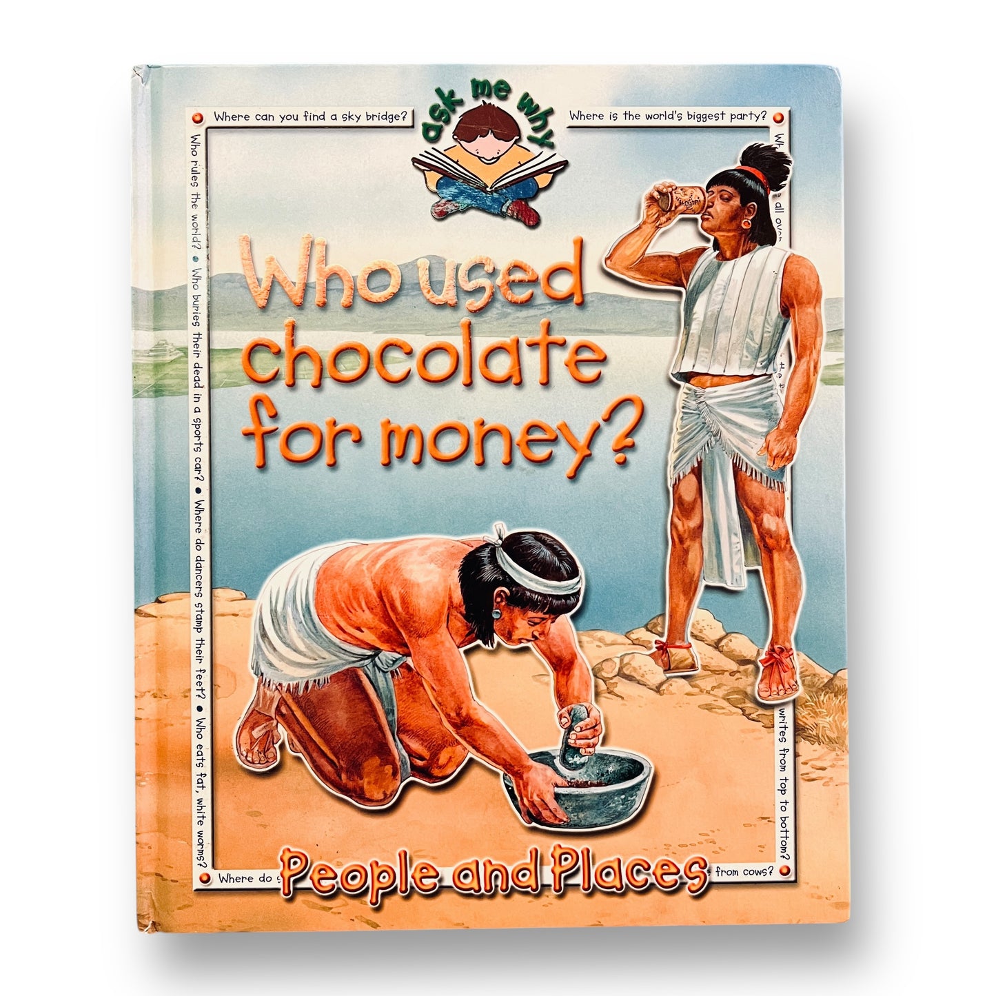 Ask Me Why - Who Used Chocolate for Money? Hardback Book