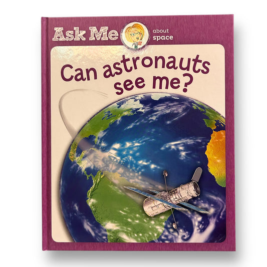 Ask Me About Space: Can Astronauts See Me? Hardback Book