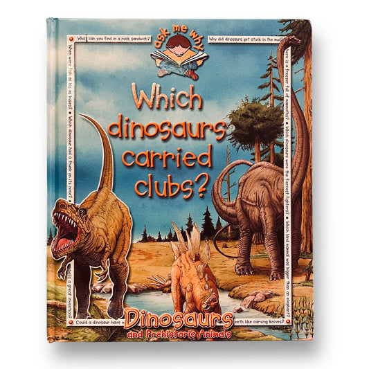 Ask Me Why - Which Dinosaurs Carried Clubs? Hardback Book