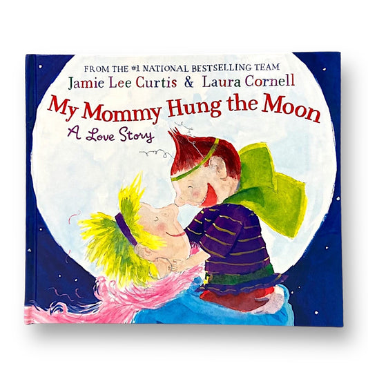 My Mommy Hung the Moon: A Love Story Hardback Book