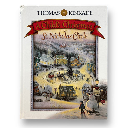 Thomas Kinkade A Child's Christmas at St. Nicholas Circle Hardcover Book